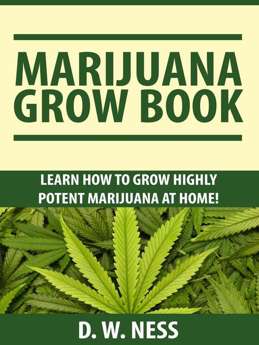 Title details for Marijuana Grow Book by D. W. Ness - Wait list